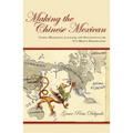 Making the Chinese Mexican: Global Migration, Localism, and Exclusion in the U.S.-Mexico Borderlands