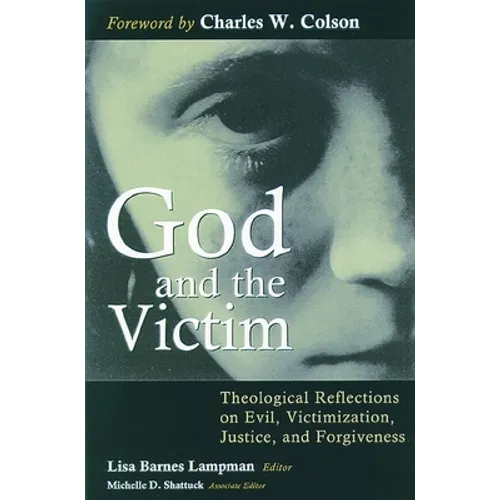 God and the Victim: Theological Reflections on Evil, Victimization, Justice, and Forgiveness - Paperback