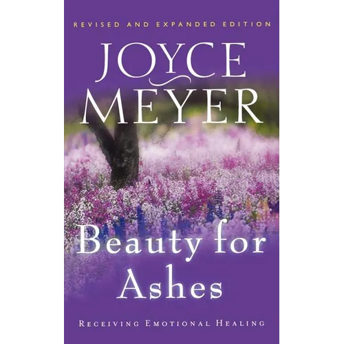 Beauty for Ashes: Receiving Emotional Healing - Paperback