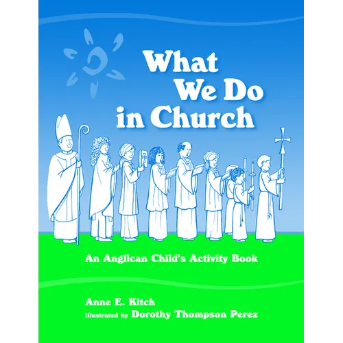 What We Do in Church: An Anglican Child's Activity Book - Paperback