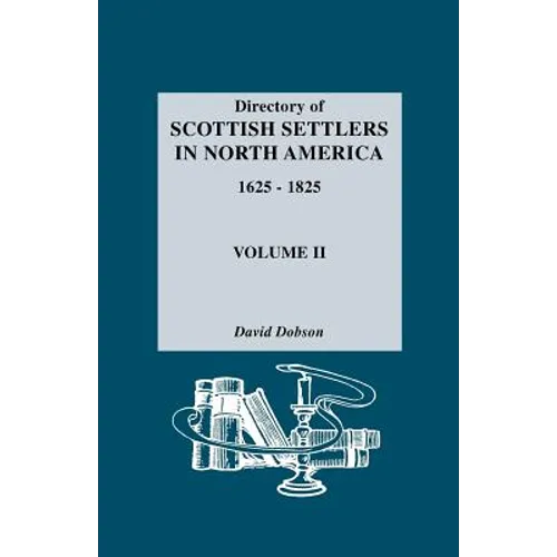Directory of Scottish Settlers in North America, 1625-1825. Volume II - Paperback