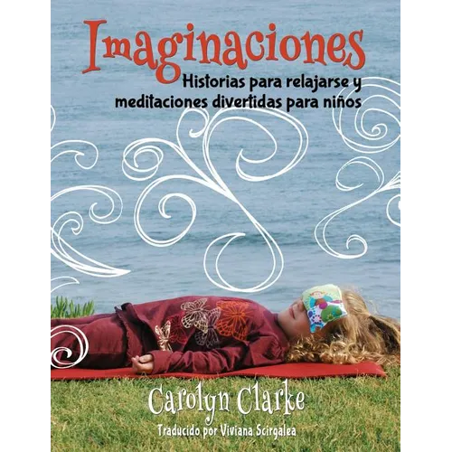 Imaginaciones: Historias para relajarse y meditaciones divertidas para niños (Imaginations Spanish Edition) - Paperback
