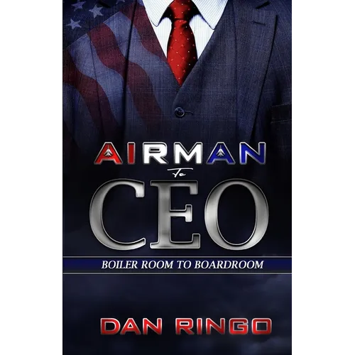 Airman to CEO: From the Boiler Room to the Boardroom