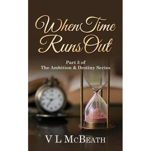 When Time Runs Out: Part 3 of The Ambition & Destiny Series - Paperback