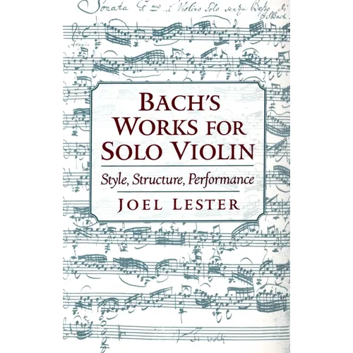 Bach's Works for Solo Violin: Style, Structure, Performance - Paperback