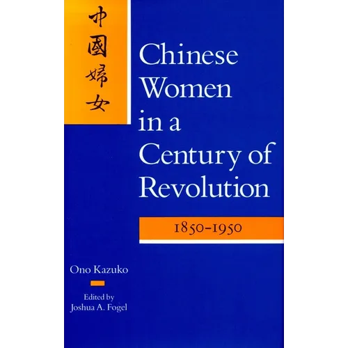 Chinese Women in a Century of Revolution, 1850-1950 - Paperback