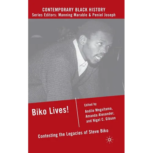 Biko Lives!: Contesting the Legacies of Steve Biko - Hardcover