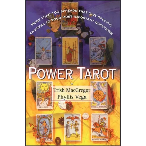 Power Tarot: More Than 100 Spreads That Give Specific Answers to Your Most Important Question