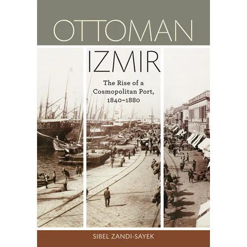 Ottoman Izmir: The Rise of a Cosmopolitan Port, 1840-1880 - Paperback