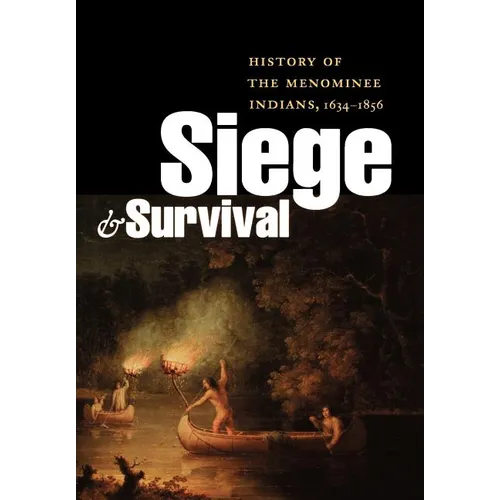 Siege and Survival: History of the Menominee Indians, 1634-1856 - Hardcover
