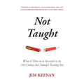 Not Taught: What It Takes to be Successful in the 21st Century that Nobody's Teaching You