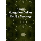 Hungarian Deities Reality Shaping