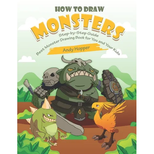 How to Draw Monsters Step-by-Step Guide: Best Monster Drawing Book for You and Your Kids - Paperback