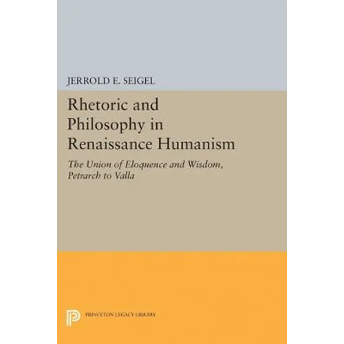 Rhetoric and Philosophy in Renaissance Humanism - Paperback