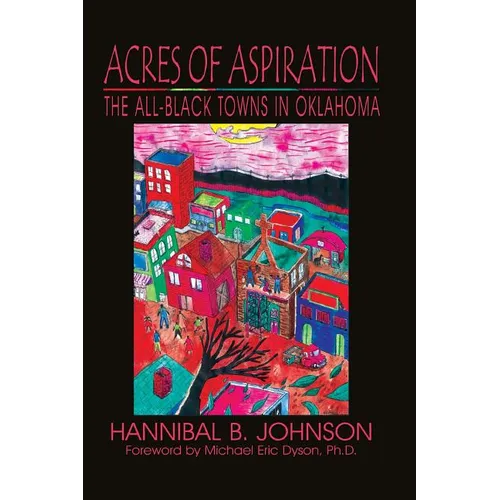 Acres of Aspiration: The All-Black Towns of Oklahoma - Paperback