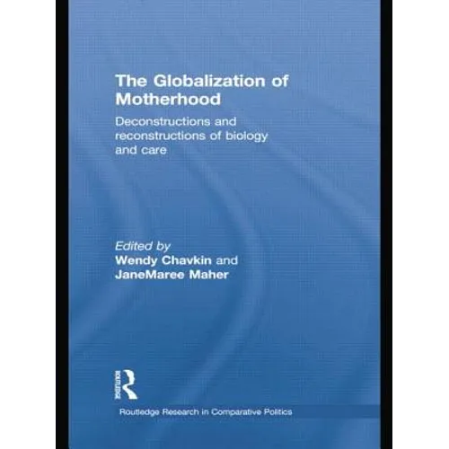 The Globalization of Motherhood: Deconstructions and reconstructions of biology and care - Paperback
