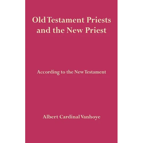 Old Testament Priests and the New Priest - Paperback