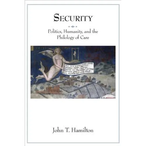 Security: Politics, Humanity, and the Philology of Care
