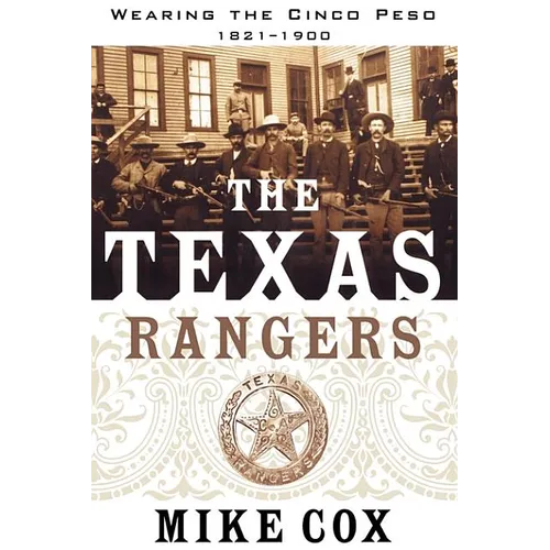 The Texas Rangers: Wearing the Cinco Peso, 1821-1900 - Paperback