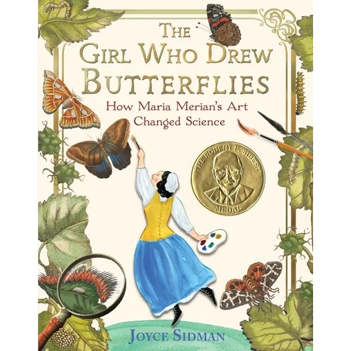 The Girl Who Drew Butterflies: How Maria Merian's Art Changed Science - Hardcover