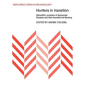 Hunters in Transition: Mesolithic Societies of Temperate Eurasia and Their Transition to Farming