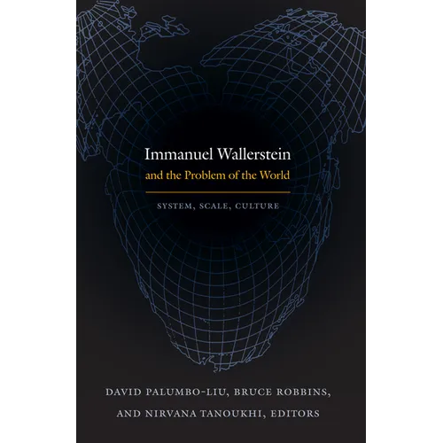 Immanuel Wallerstein and the Problem of the World: System, Scale, Culture