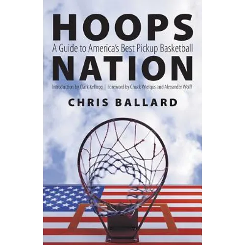 Hoops Nation: A Guide to America's Best Pickup Basketball - Paperback