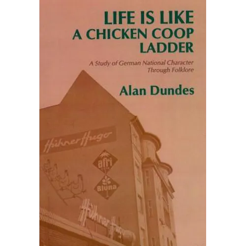 Life Is Like a Chicken COOP Ladder: A Study of German National Character Through Folklore - Paperback