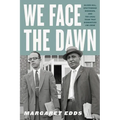We Face the Dawn: Oliver Hill, Spottswood Robinson, and the Legal Team That Dismantled Jim Crow