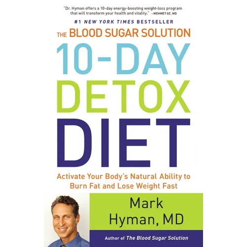 The Blood Sugar Solution 10-Day Detox Diet: Activate Your Body's Natural Ability to Burn Fat and Lose Weight Fast