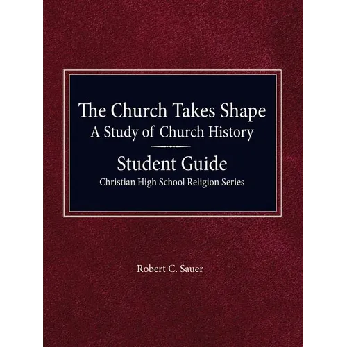 The Church Takes Shape, A Study of Church History - Student Guide - Paperback