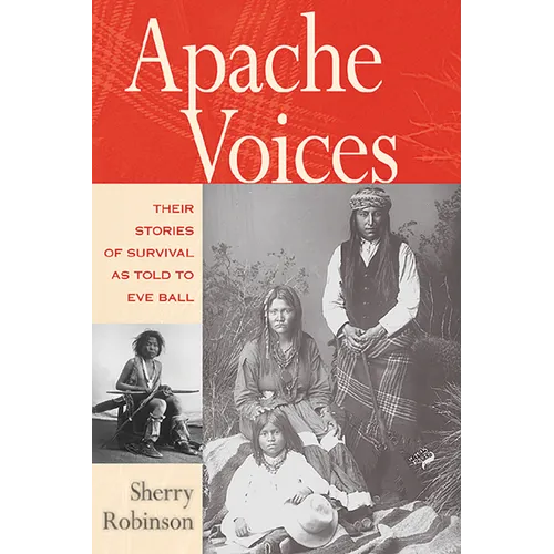 Apache Voices Their Stories of Survival as Told to Eve Ball (Revised) - Paperback