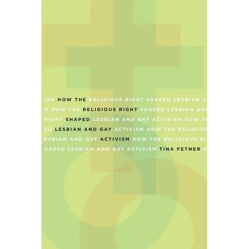 How the Religious Right Shaped Lesbian and Gay Activism: Volume 31 - Paperback