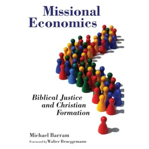 Missional Economics: Biblical Justice and Christian Formation - Paperback