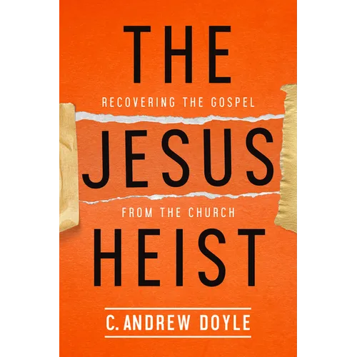 The Jesus Heist: Recovering the Gospel from the Church - Paperback