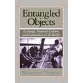 Entangled Objects: Exchange, Material Culture, and Colonialism in the Pacific