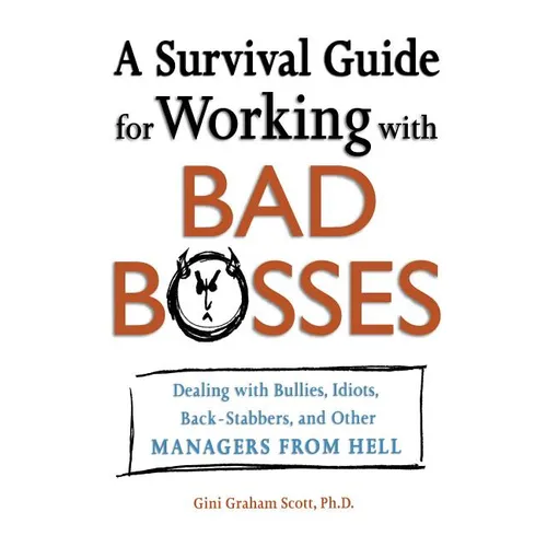 A Survival Guide for Working with Bad Bosses: Dealing with Bullies, Idiots, Back-Stabbers, and Other Managers from Hell - Paperback