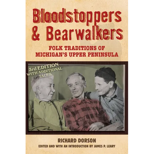 Bloodstoppers and Bearwalkers: Folk Traditions of Michigan's Upper Peninsula