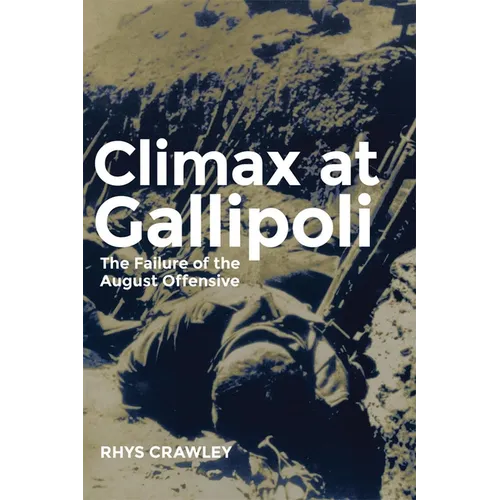 Climax at Gallipoli: The Failure of the August Offensive Volume 42 - Paperback