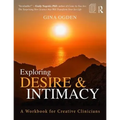 Exploring Desire and Intimacy: A Workbook for Creative Clinicians