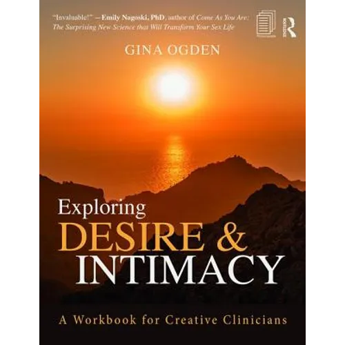 Exploring Desire and Intimacy: A Workbook for Creative Clinicians