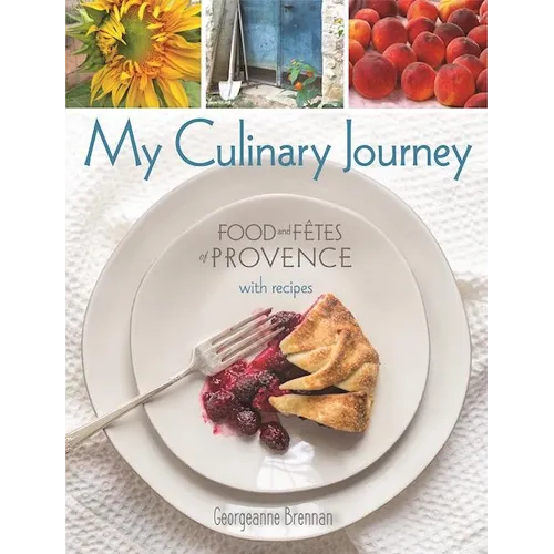 My Culinary Journey: Food & Fetes of Provence with Recipes - Hardcover
