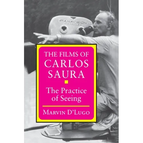 The Films of Carlos Saura: The Practice of Seeing