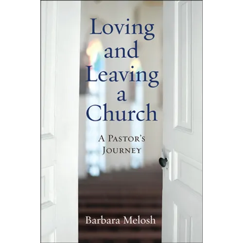 Loving and Leaving a Church: A Pastor's Journey - Paperback