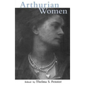 Arthurian Women: A Casebook