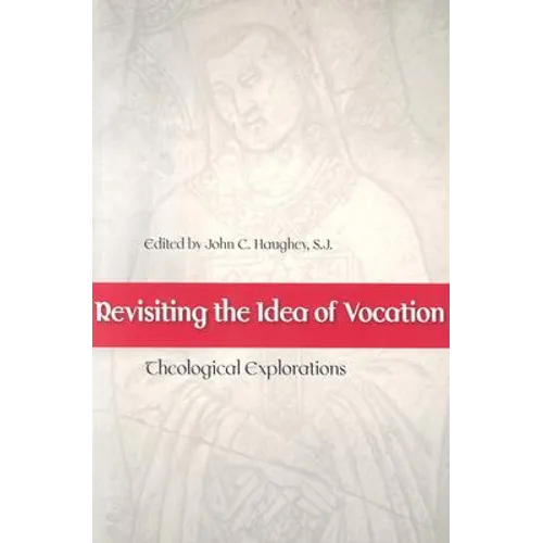 Revisiting the Idea of Vocation Theological Explorations - Paperback