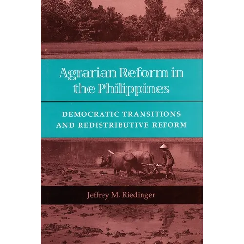 Agrarian Reform in the Philippines: Democratic Transitions and Redistributive Reform - Hardcover