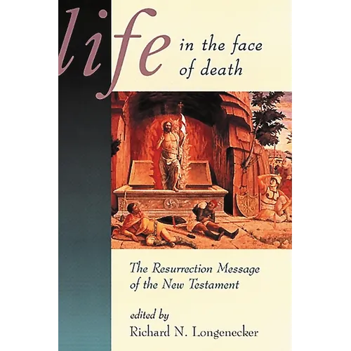 Life in the Face of Death: The Resurrection Message of the New Testament - Paperback