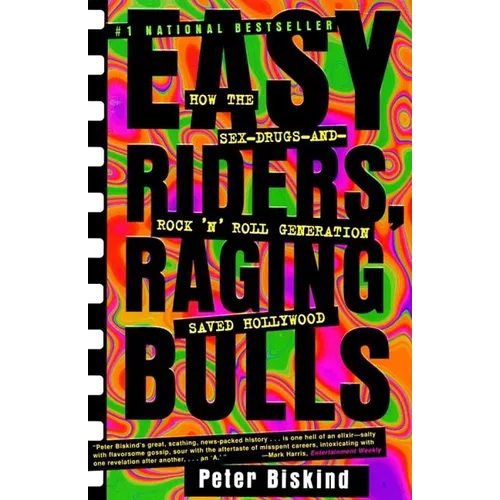 Easy Riders Raging Bulls: How the Sex-Drugs-And Rock 'n Roll Generation Saved Hollywood