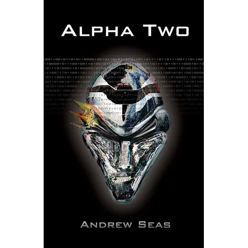 Alpha Two: True Near Future Cyberpunk Where Hacker, Helix Carone, Is Fed Snippets of Information Via the Virtual World, the Neura - Paperback